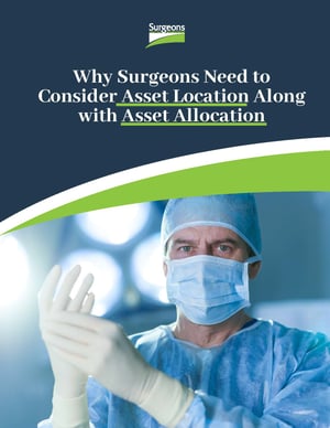 Why Surgeons Need to Consider Asset Location Along with Asset Allocation | Surgeons eBook